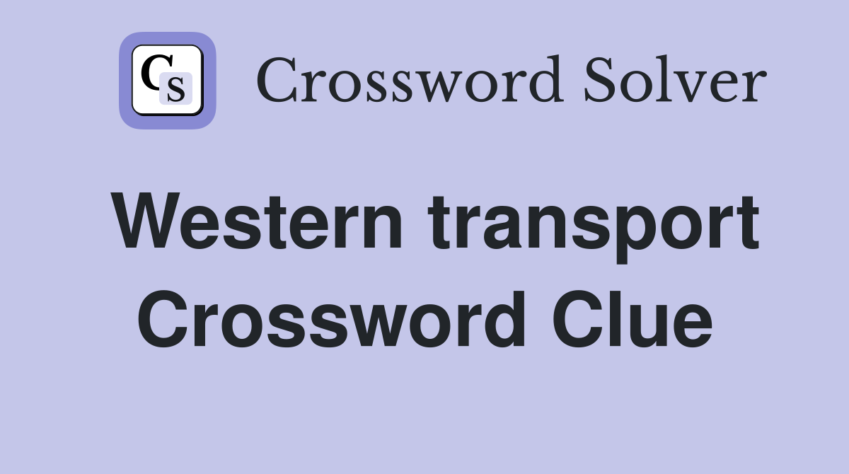 Western transport Crossword Clue