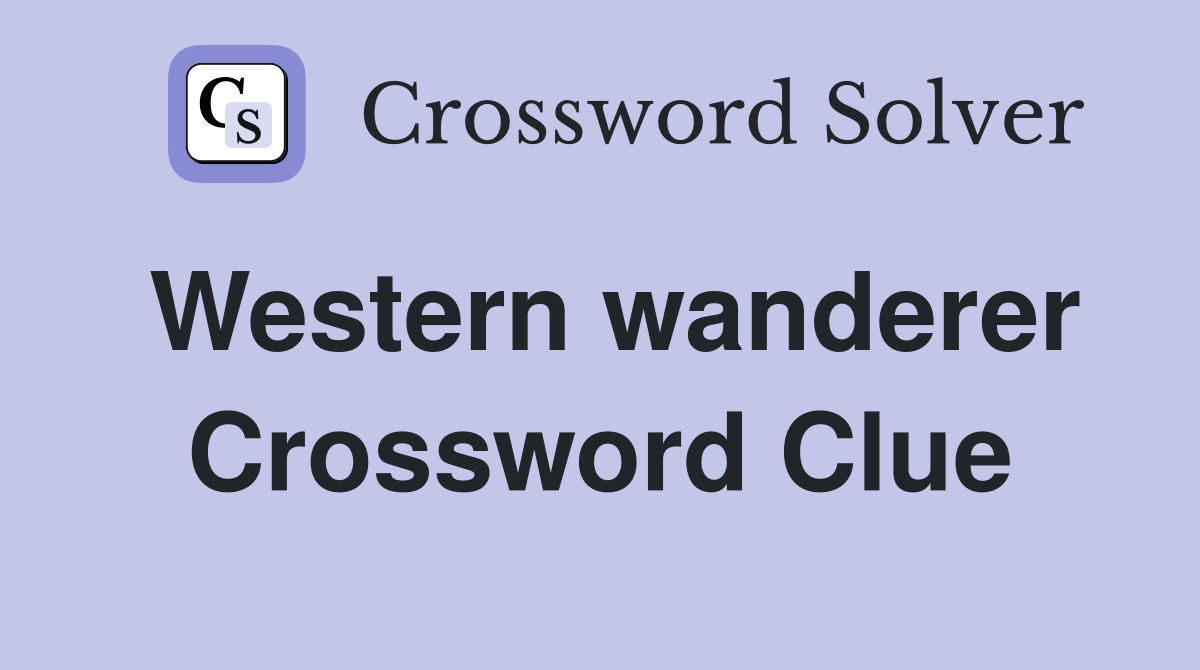 Western wanderer Crossword Clue