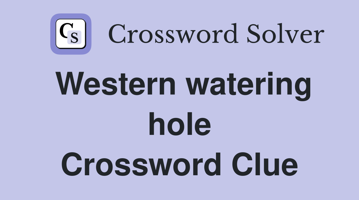 Western watering hole Crossword Clue