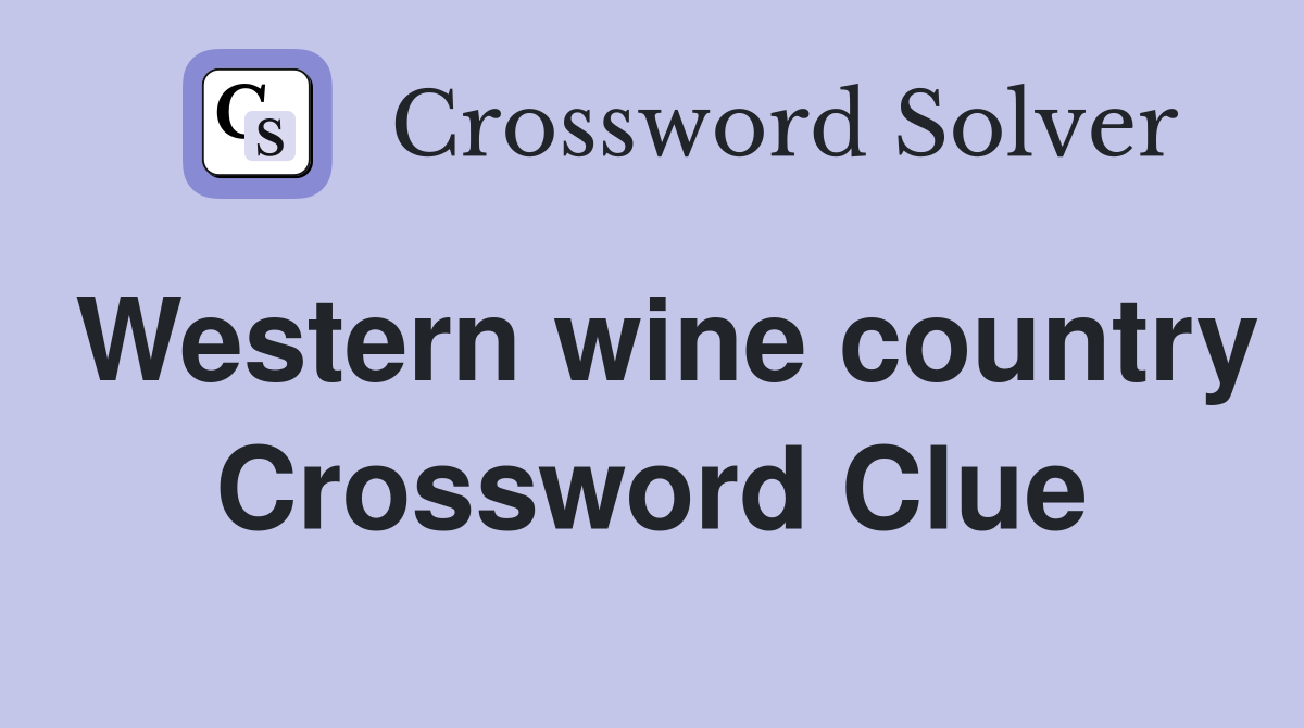 Western wine country Crossword Clue