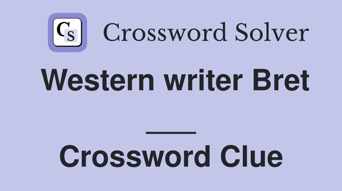 Western writer Bret ___ Crossword Clue