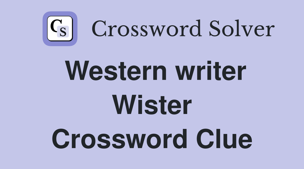 Western writer Wister Crossword Clue