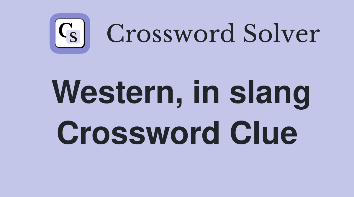 Western, in slang Crossword Clue