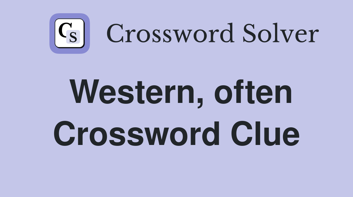 Western, often Crossword Clue