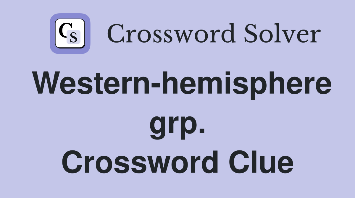 Western-hemisphere grp. Crossword Clue