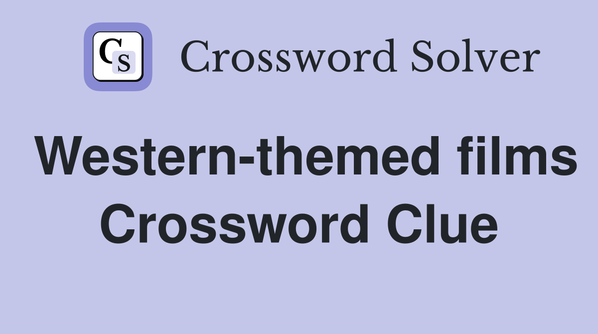 Western-themed films Crossword Clue