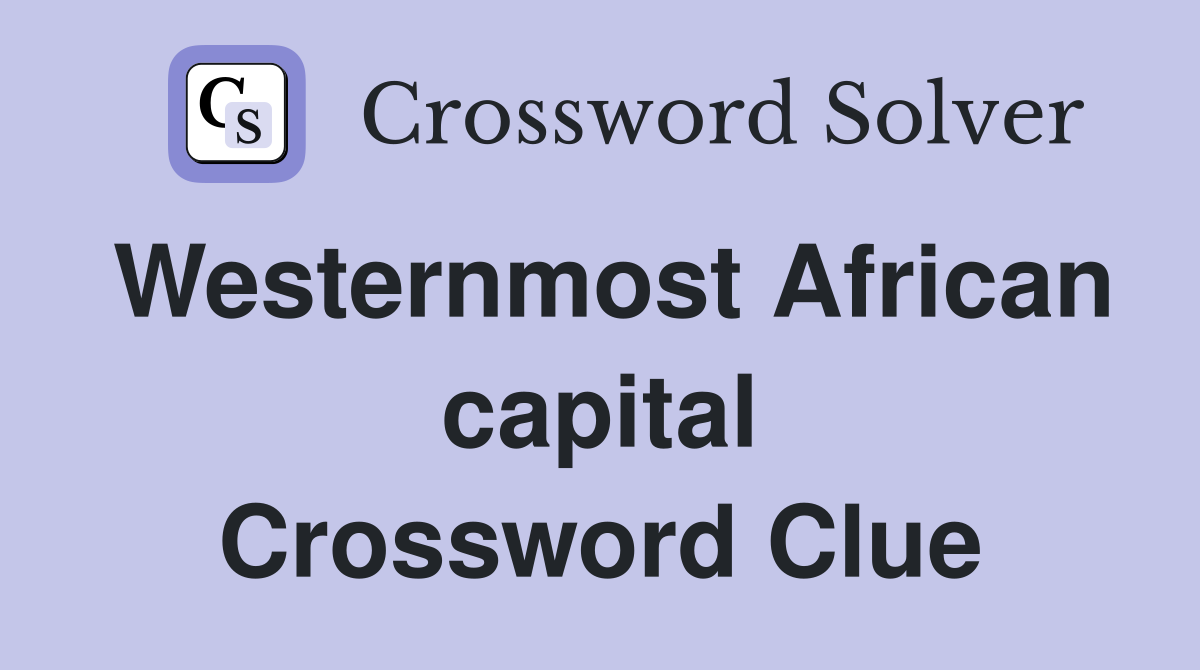 Westernmost African capital Crossword Clue