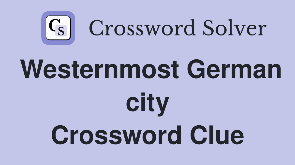 Westernmost German city Crossword Clue