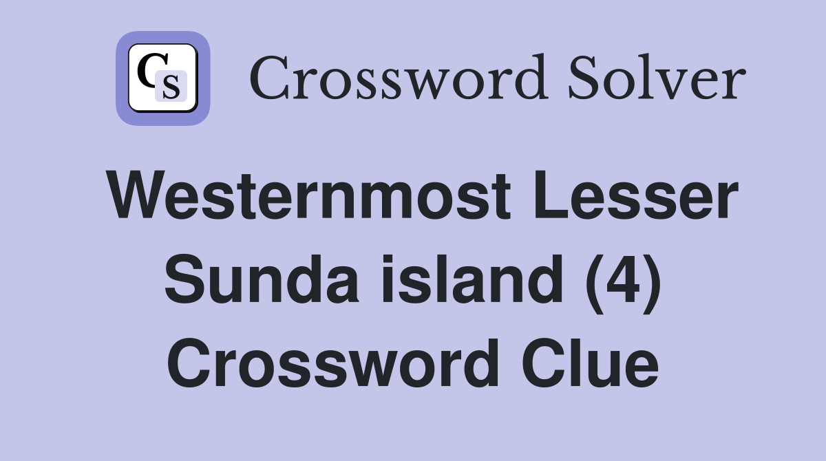 Westernmost Lesser Sunda island (4) Crossword Clue