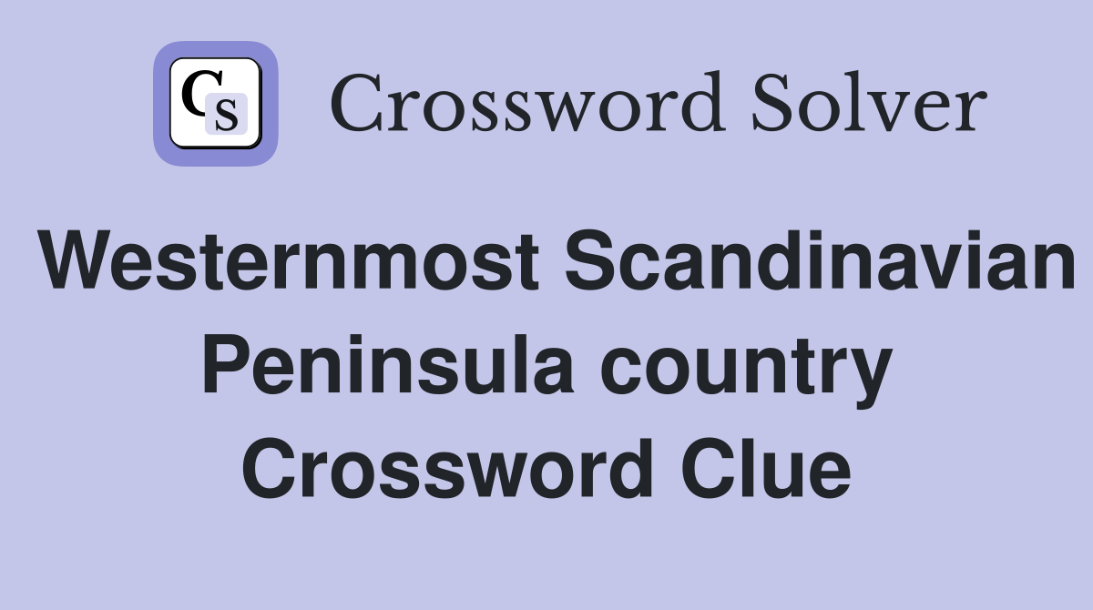 Westernmost Scandinavian Peninsula country Crossword Clue