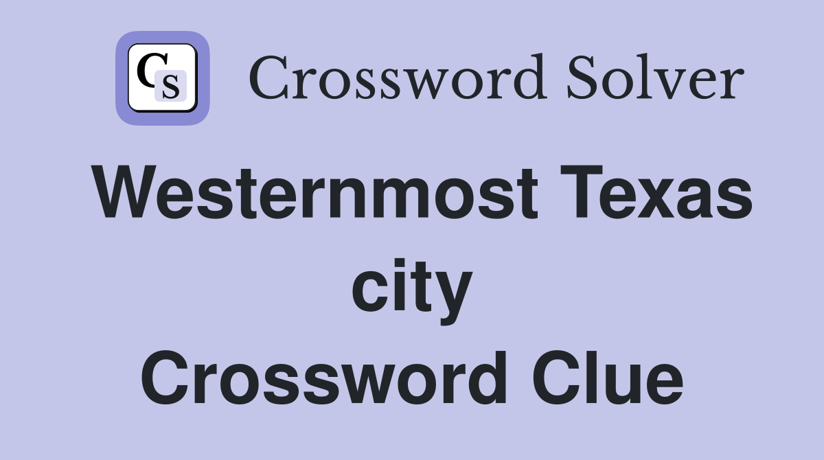 Westernmost Texas city Crossword Clue