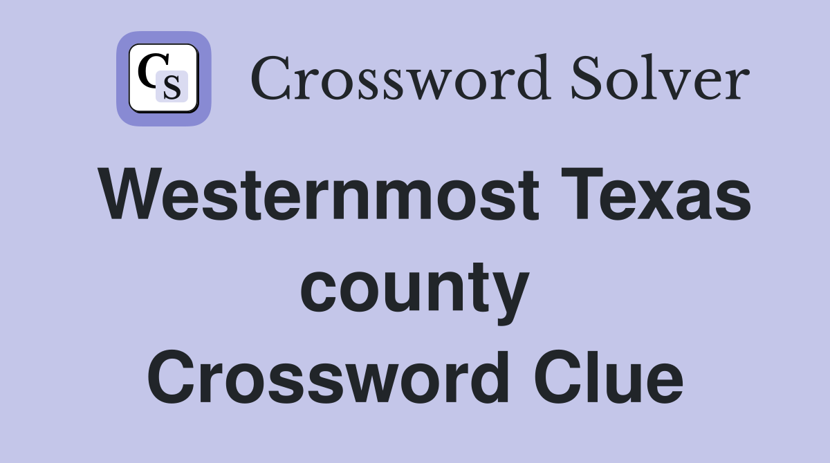 Westernmost Texas county Crossword Clue