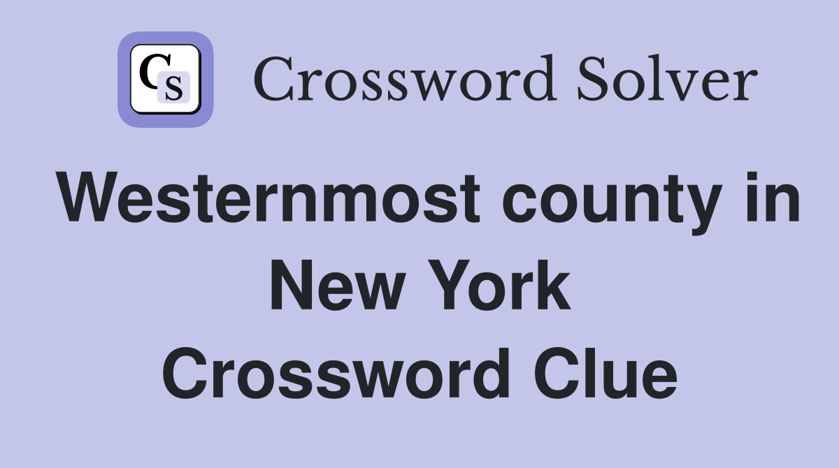 Westernmost county in New York Crossword Clue