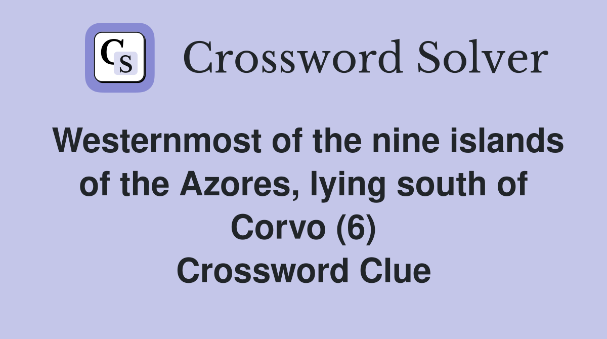 Westernmost of the nine islands of the Azores, lying south of Corvo (6) Crossword Clue