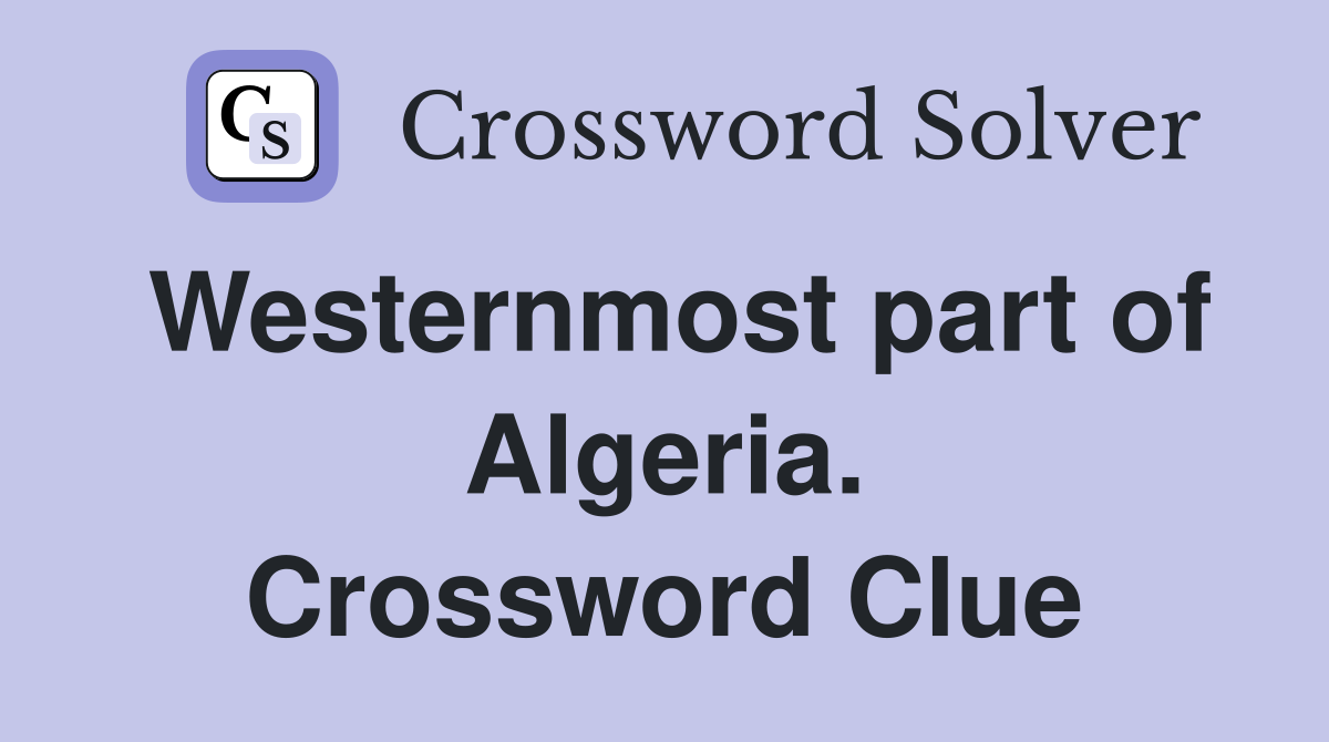 Westernmost part of Algeria. Crossword Clue