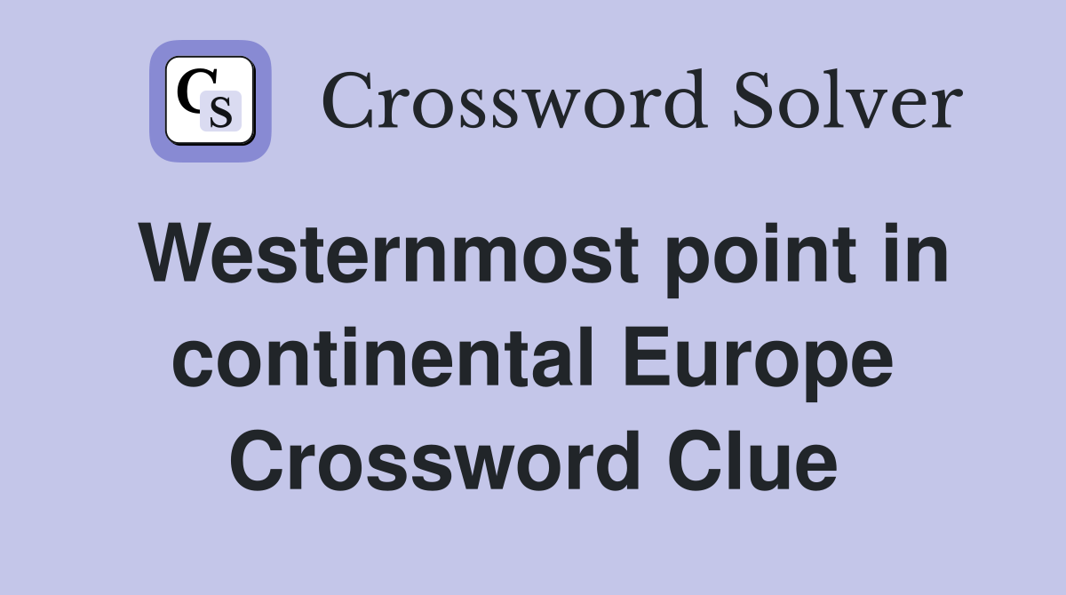 Westernmost point in continental Europe Crossword Clue