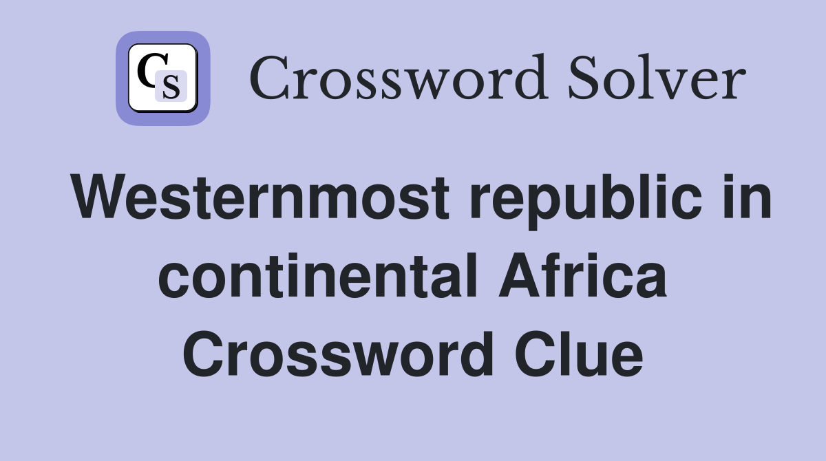Westernmost republic in continental Africa Crossword Clue