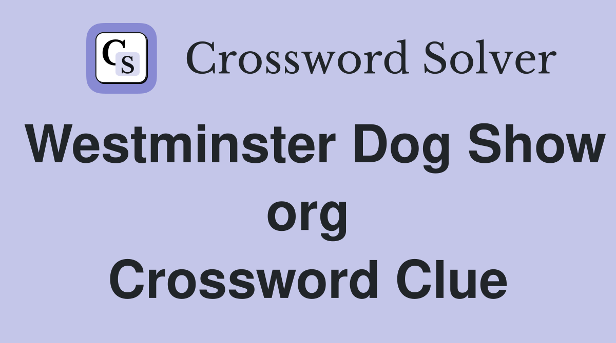 Westminster Dog Show org Crossword Clue