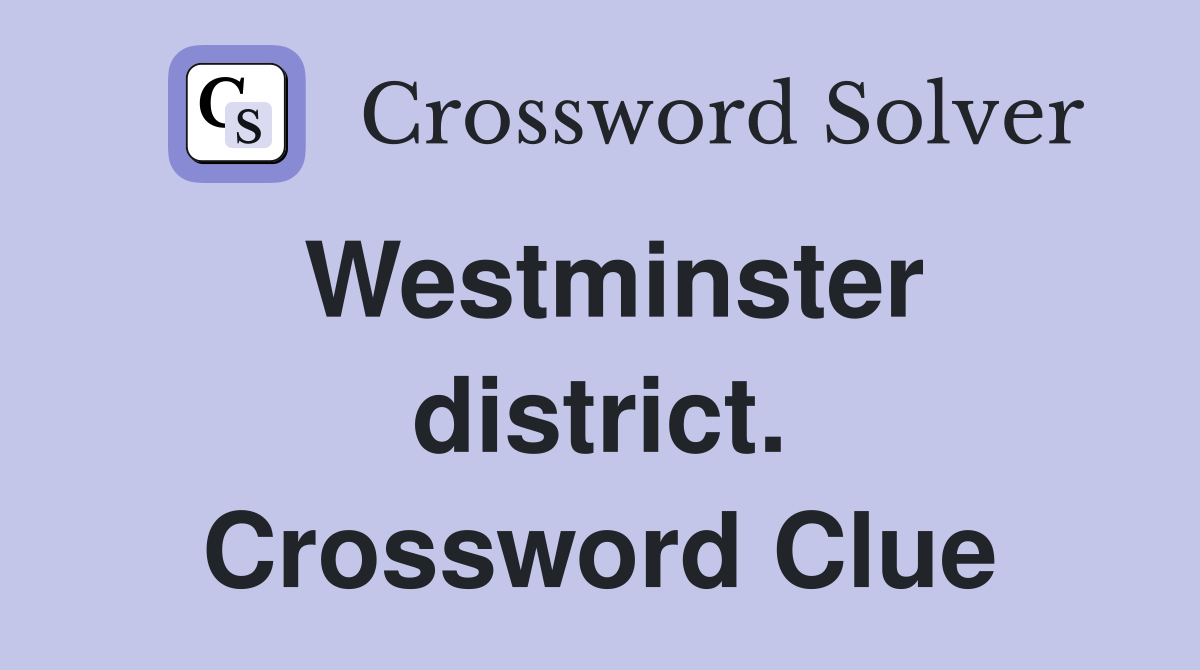 Westminster district. Crossword Clue