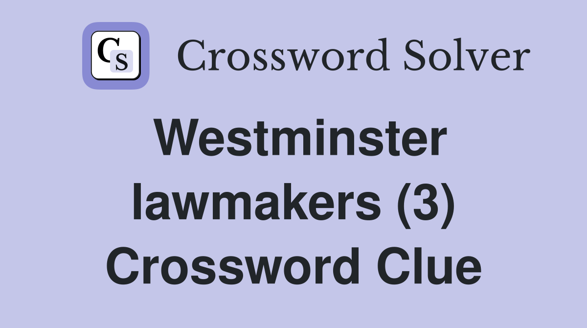 Westminster lawmakers (3) Crossword Clue