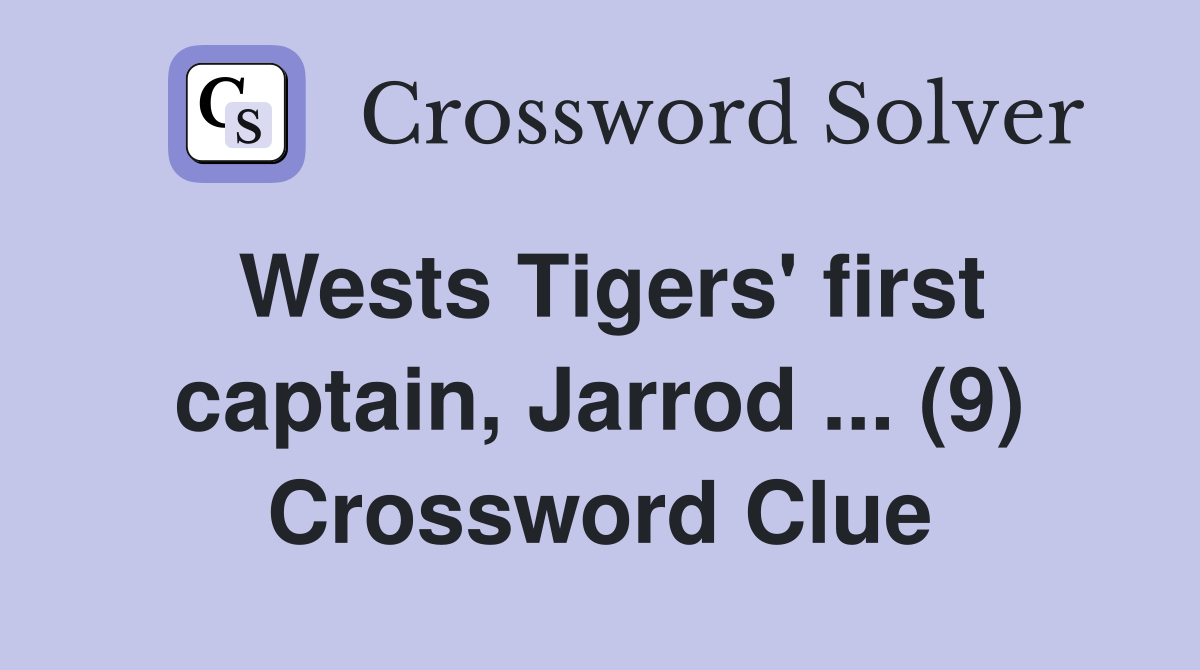 Wests Tigers' first captain, Jarrod ... (9) Crossword Clue
