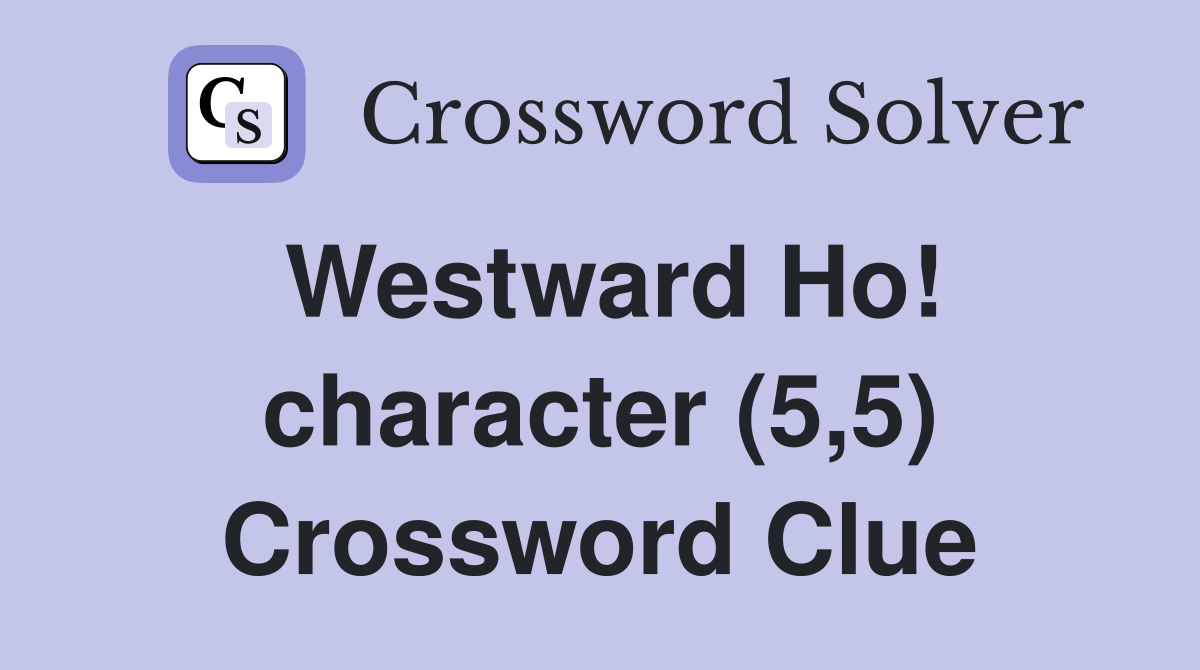 Westward Ho! character (5,5) Crossword Clue
