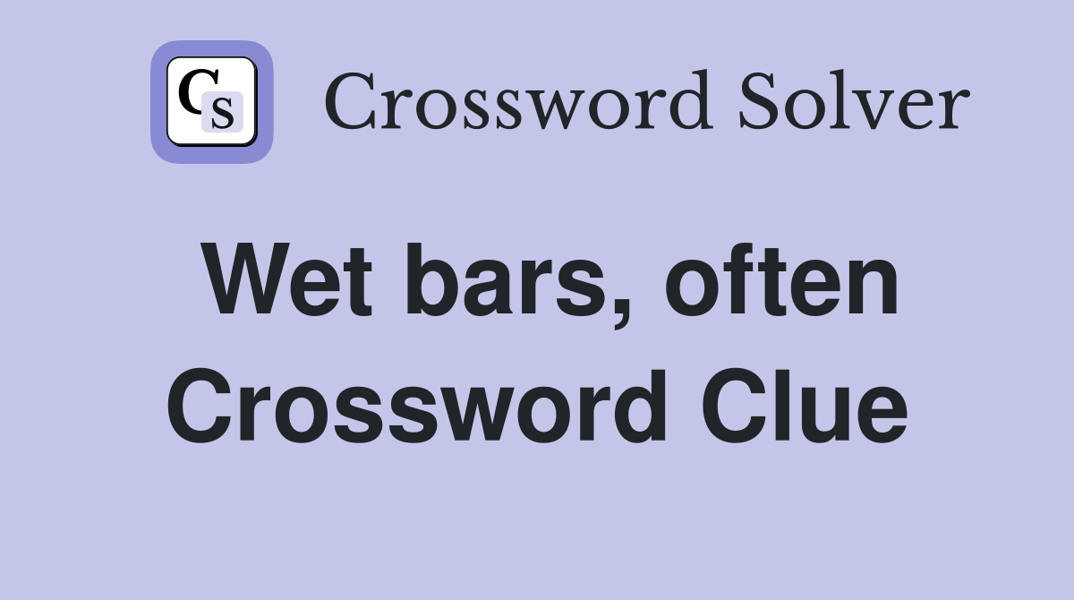 Wet bars, often Crossword Clue