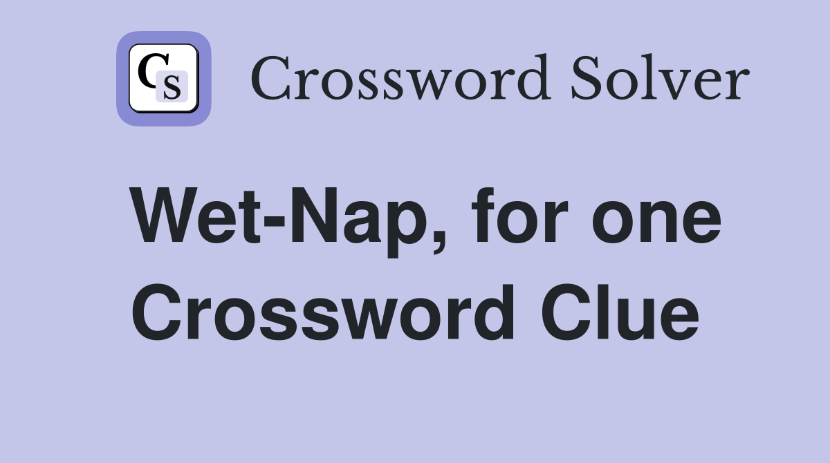 Wet-Nap, for one Crossword Clue