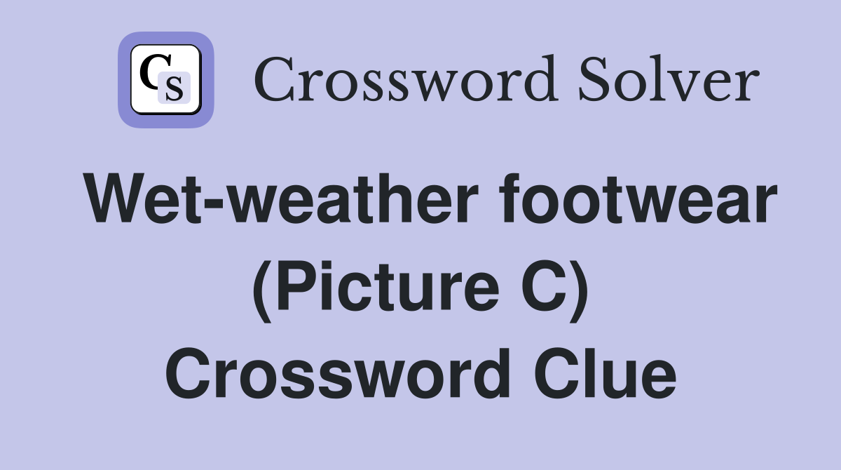 Wet-weather footwear (Picture C) Crossword Clue
