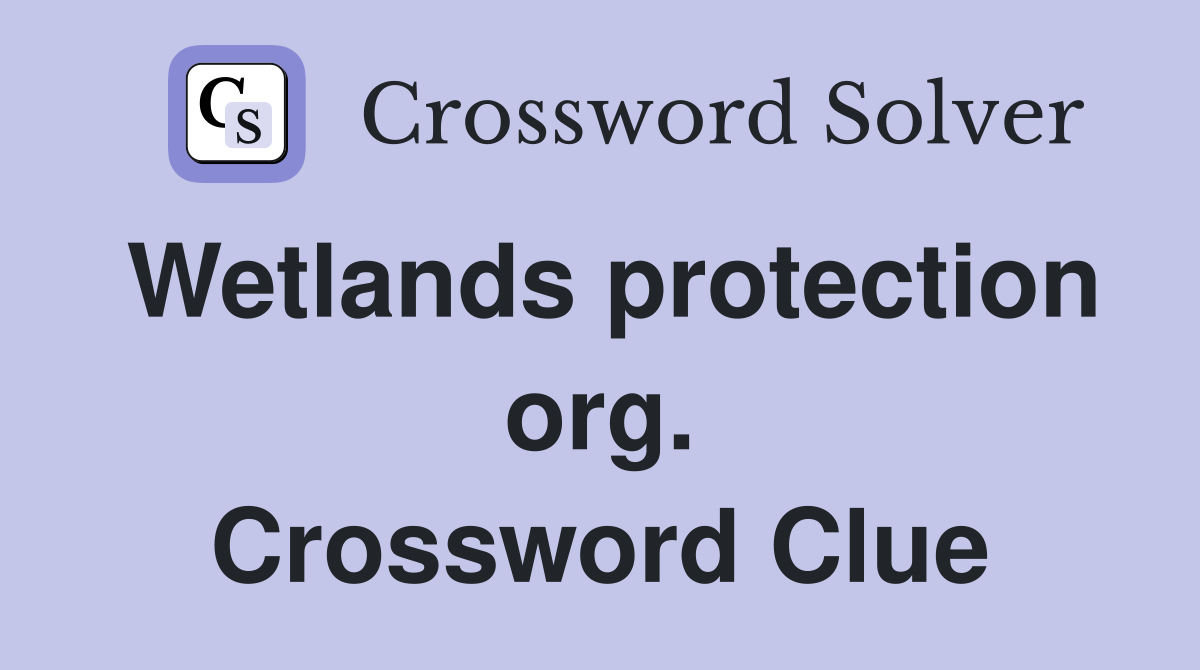 Wetlands protection org. Crossword Clue