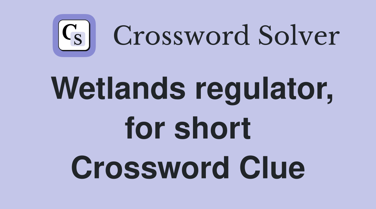 Wetlands regulator, for short Crossword Clue