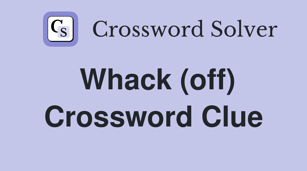 Whack (off) Crossword Clue