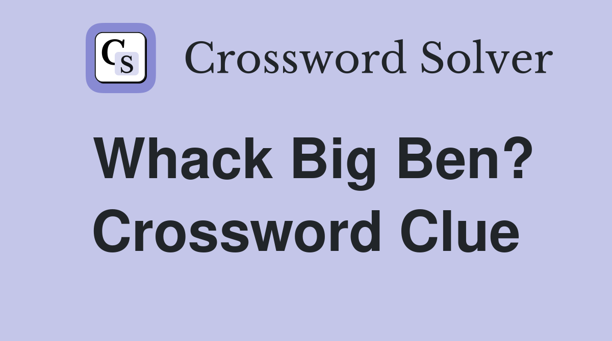 Whack Big Ben? Crossword Clue