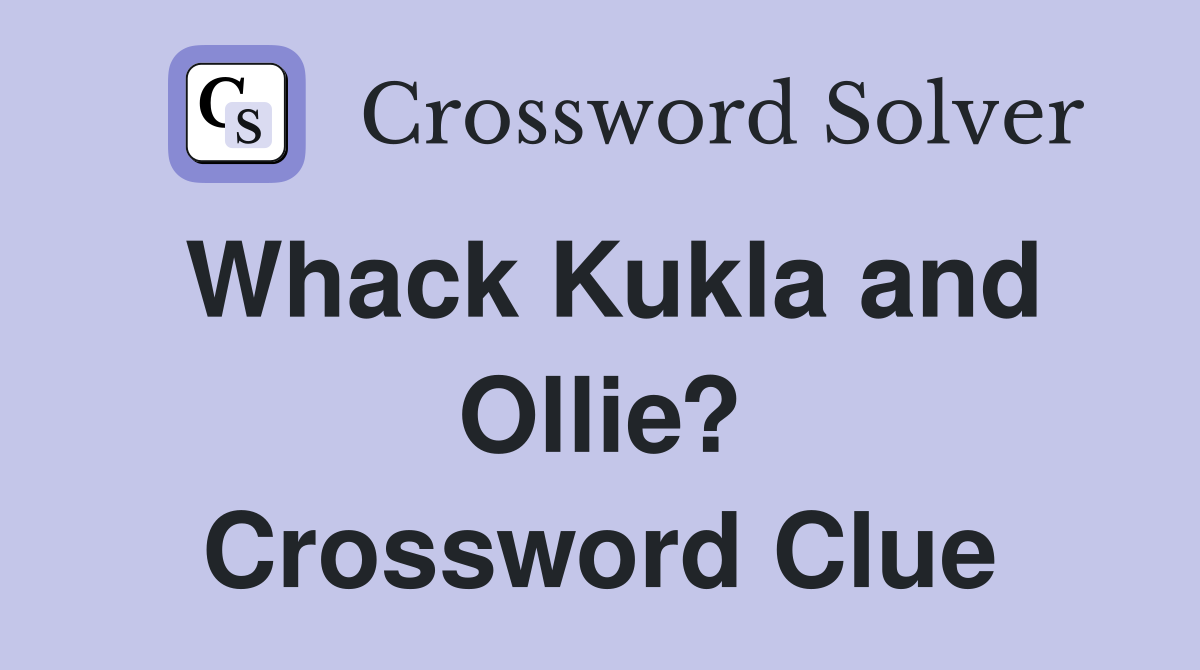Whack Kukla and Ollie? Crossword Clue
