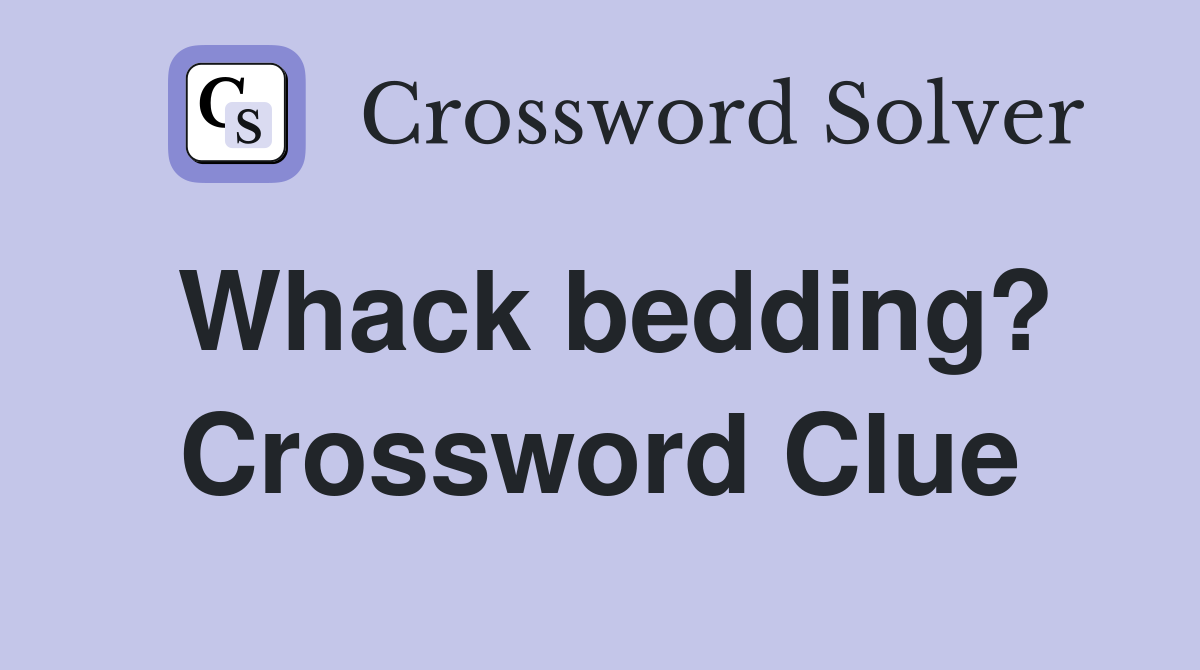 Whack bedding? Crossword Clue