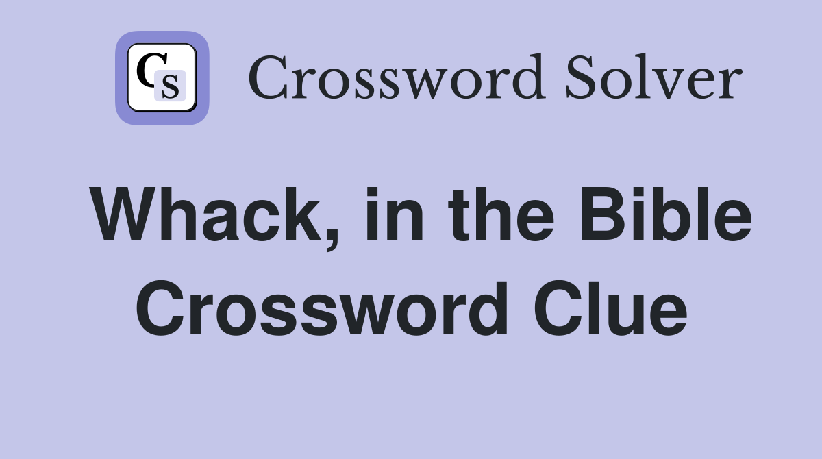 Whack, in the Bible Crossword Clue