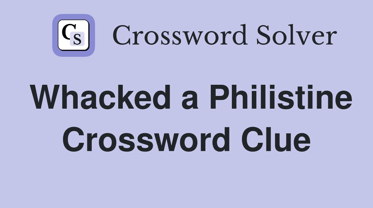 Whacked a Philistine Crossword Clue