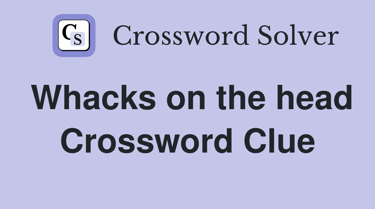 Whacks on the head Crossword Clue