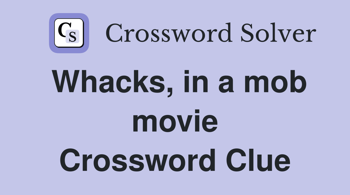 Whacks, in a mob movie Crossword Clue