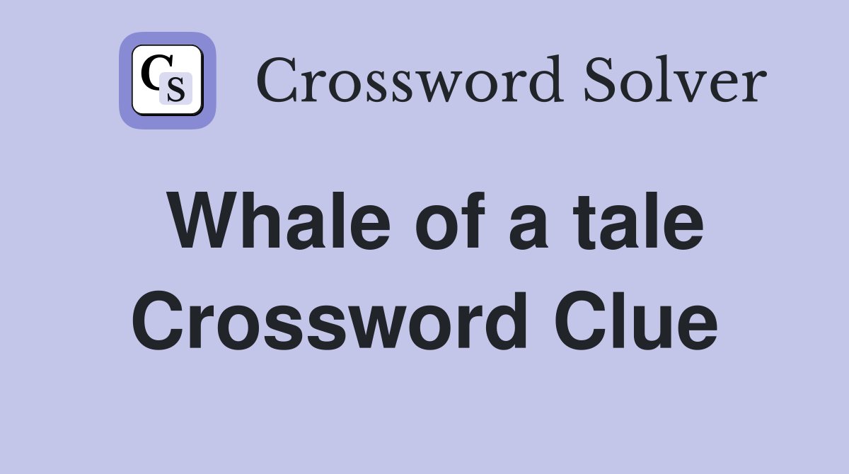 Whale of a tale Crossword Clue