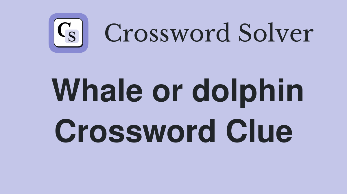 Whale or dolphin Crossword Clue