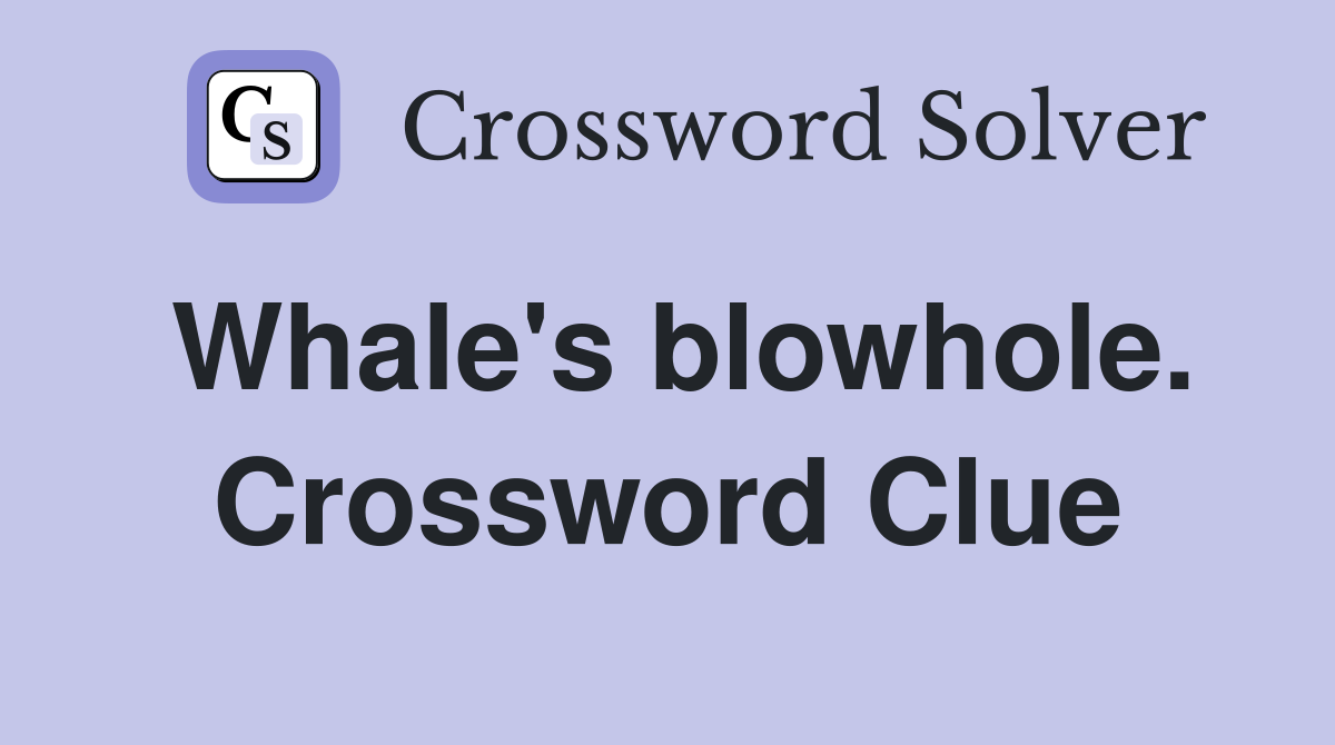 Whale's blowhole. Crossword Clue