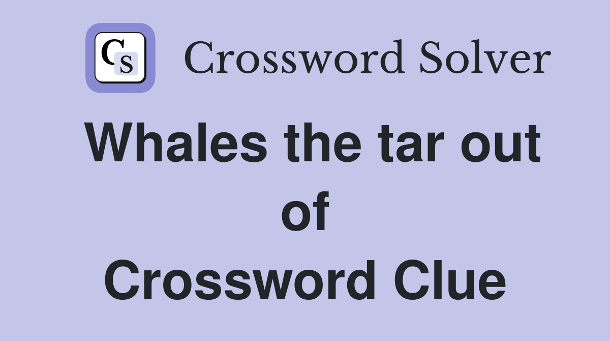 Whales the tar out of Crossword Clue