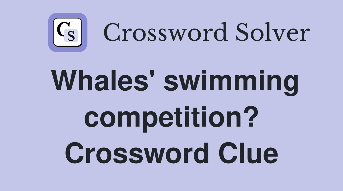 Whales' swimming competition? Crossword Clue