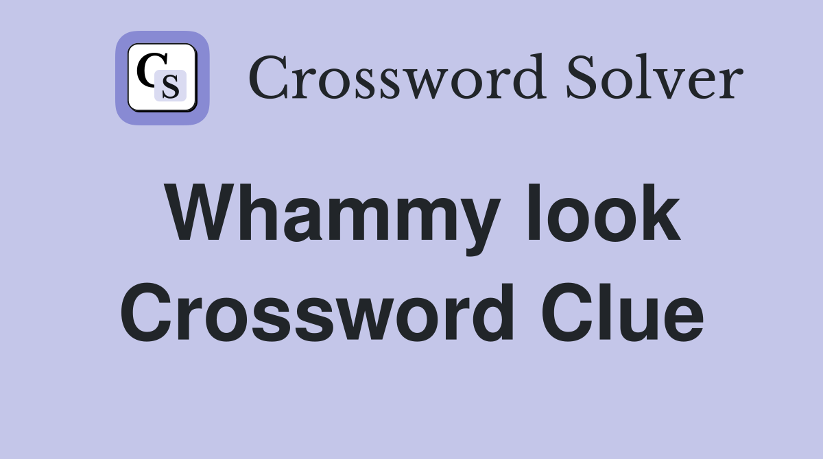 Whammy look Crossword Clue
