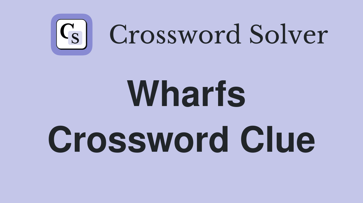 Wharfs Crossword Clue