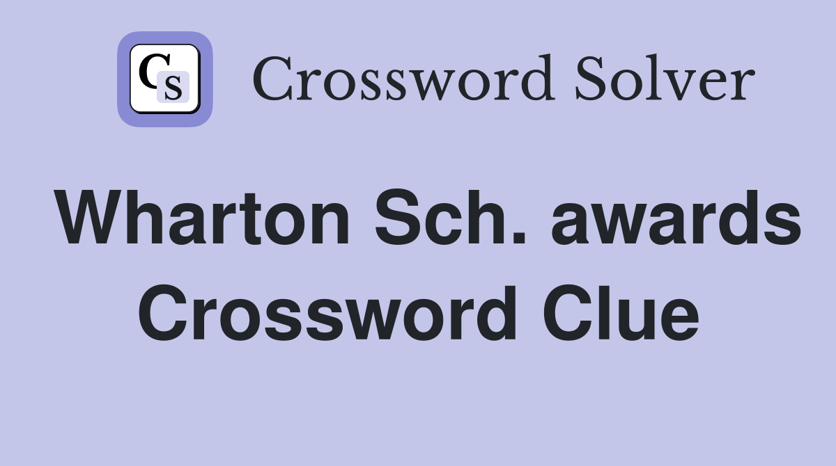 Wharton Sch. awards Crossword Clue