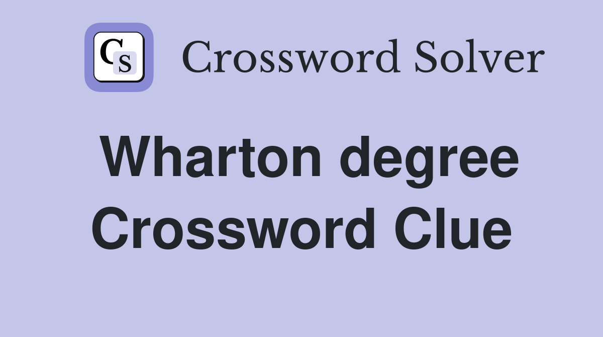 Wharton degree Crossword Clue