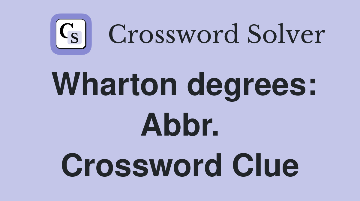 Wharton degrees: Abbr. Crossword Clue