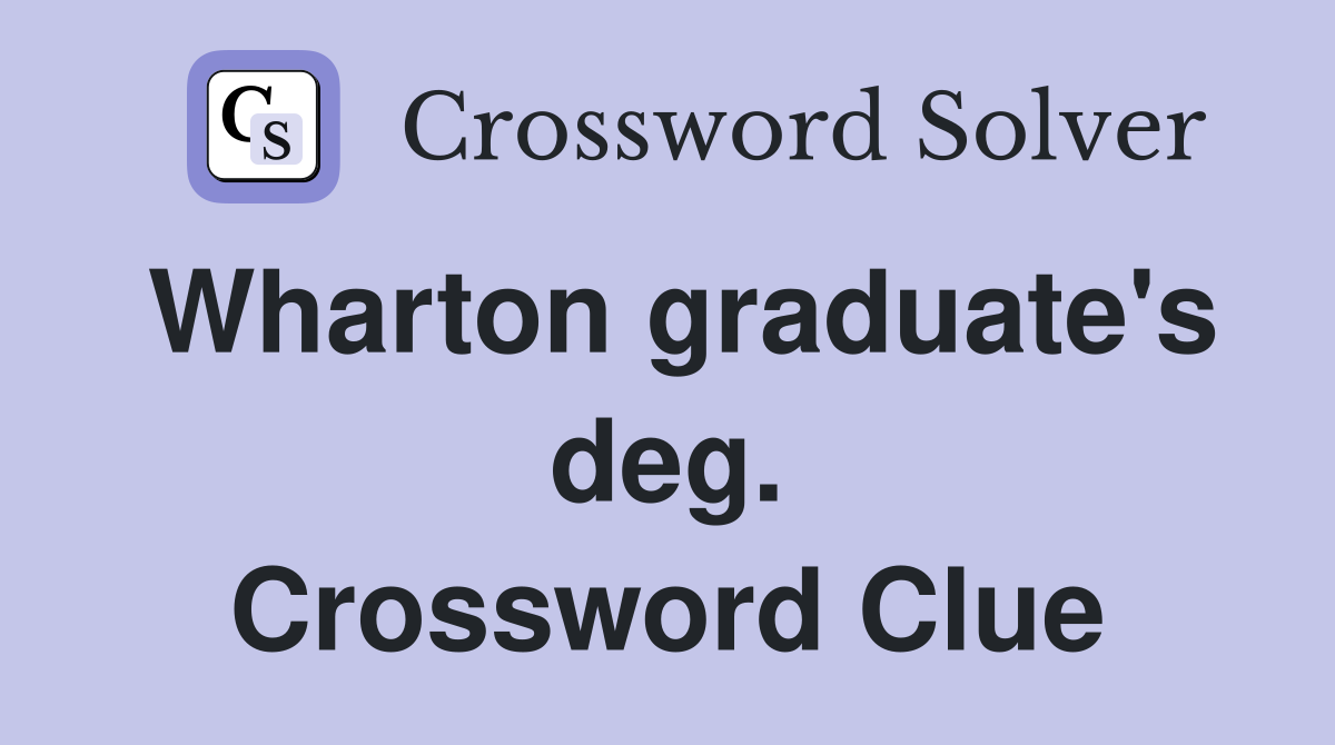 Wharton graduate's deg. Crossword Clue